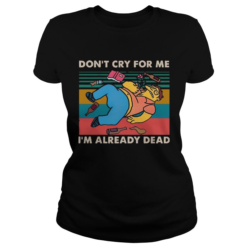 Simpsons dont cry for me Im already dead vintage Classic Ladies