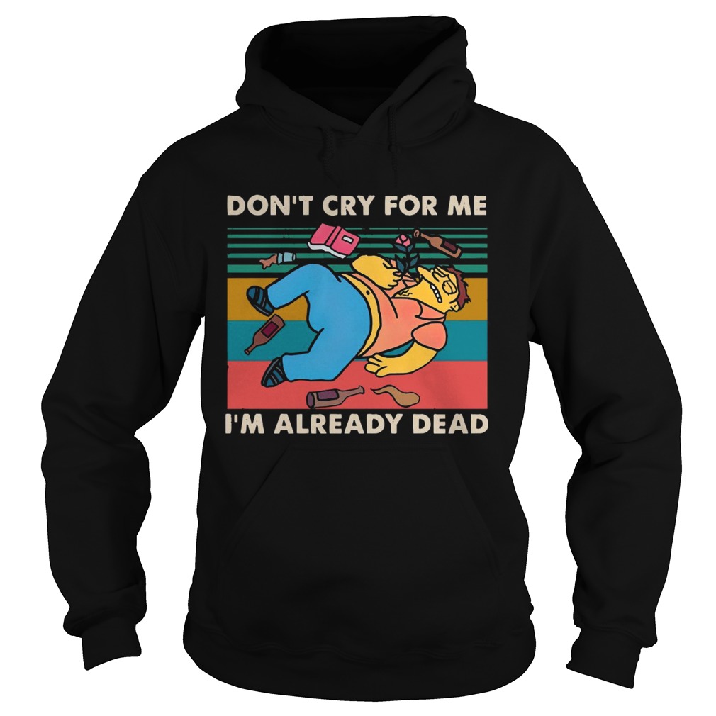 Simpsons dont cry for me Im already dead vintage Hoodie