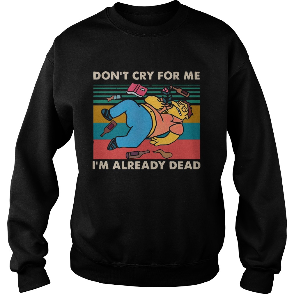 Simpsons dont cry for me Im already dead vintage Sweatshirt