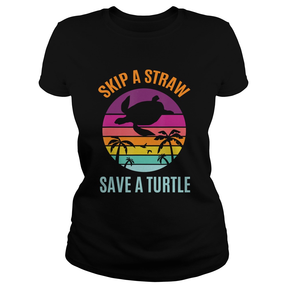 Skip The Plastic Straw to Save a Turtle Turtles Ocean Lover TShirt Classic Ladies