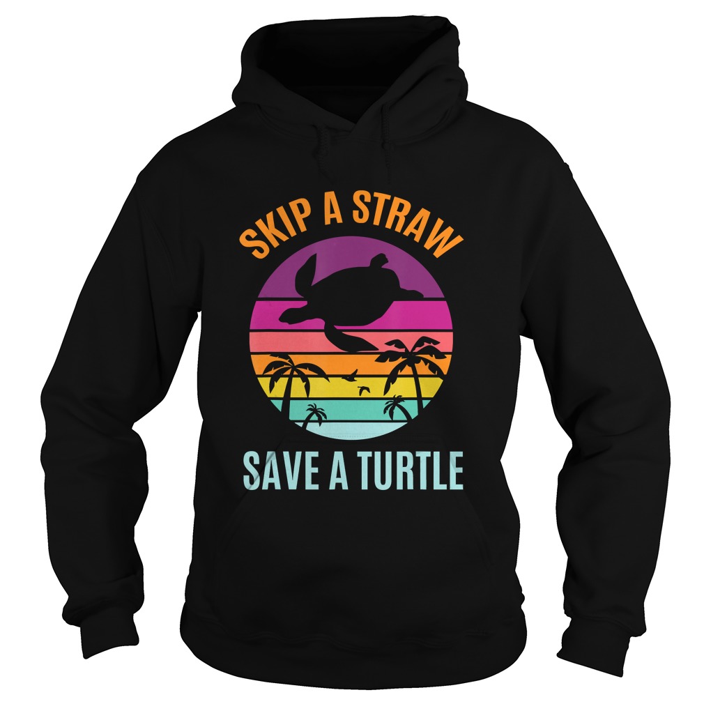 Skip The Plastic Straw to Save a Turtle Turtles Ocean Lover TShirt Hoodie