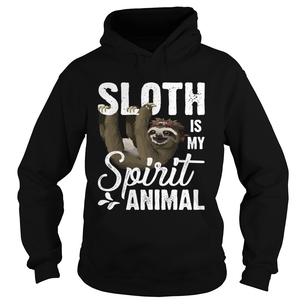 Sloth Is My Spirit Animal Funny Lazy Slow Girls Women Shirt Hoodie