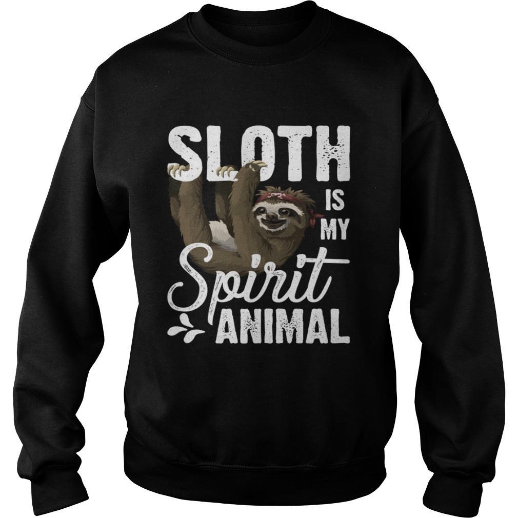 Sloth Is My Spirit Animal Funny Lazy Slow Girls Women Shirt Sweatshirt