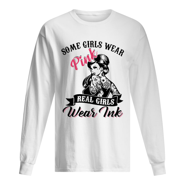 Some girls wear pink real girls wear Pink Long Sleeved T-shirt 