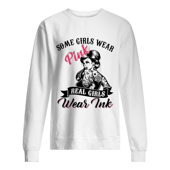 Some girls wear pink real girls wear Pink Unisex Sweatshirt