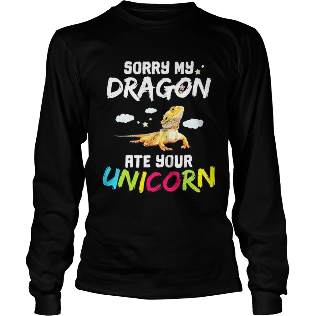 Sorry my dragon ate your Unicorn LongSleeve