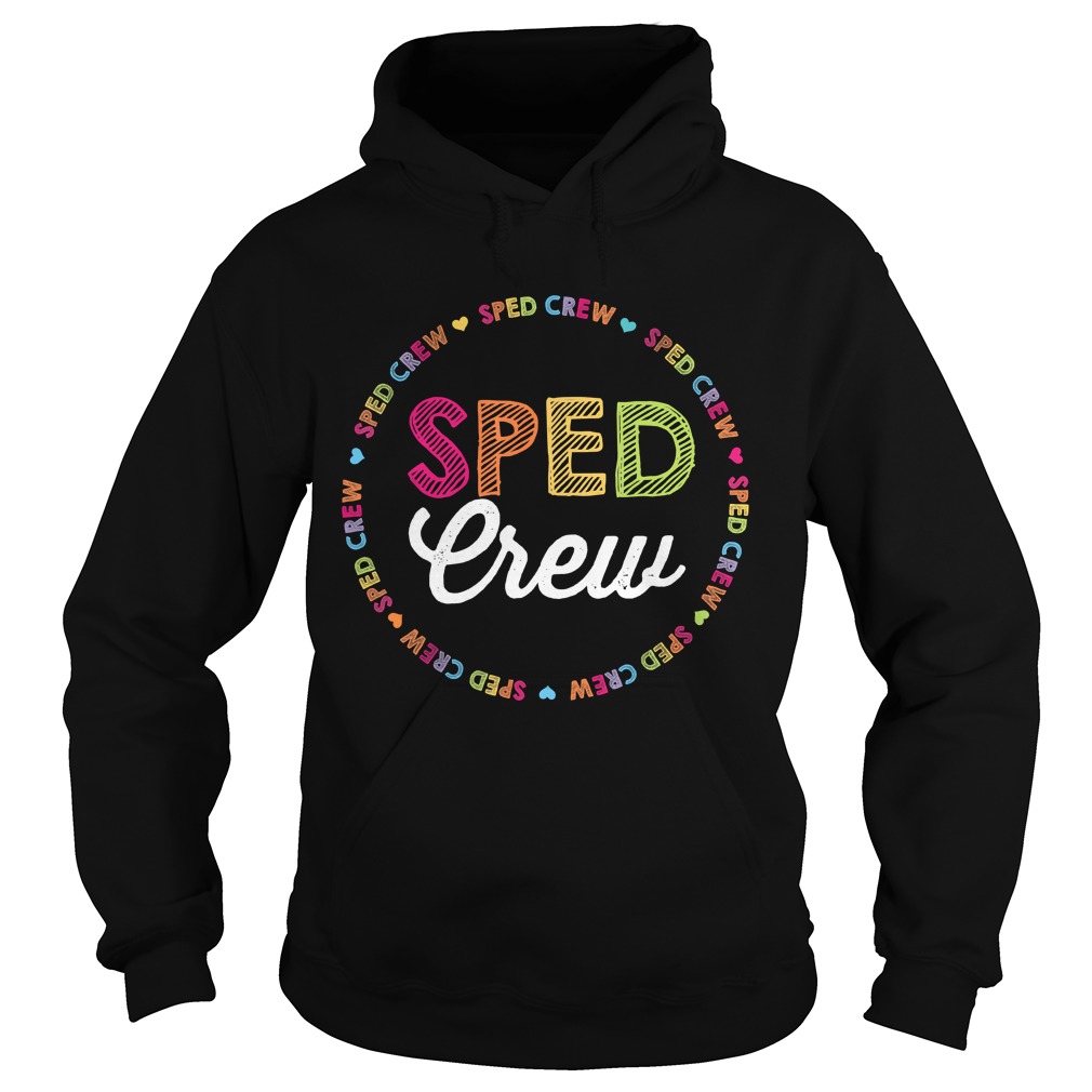 Sped Crew For Teacher Team Funny Cute Shirt Hoodie