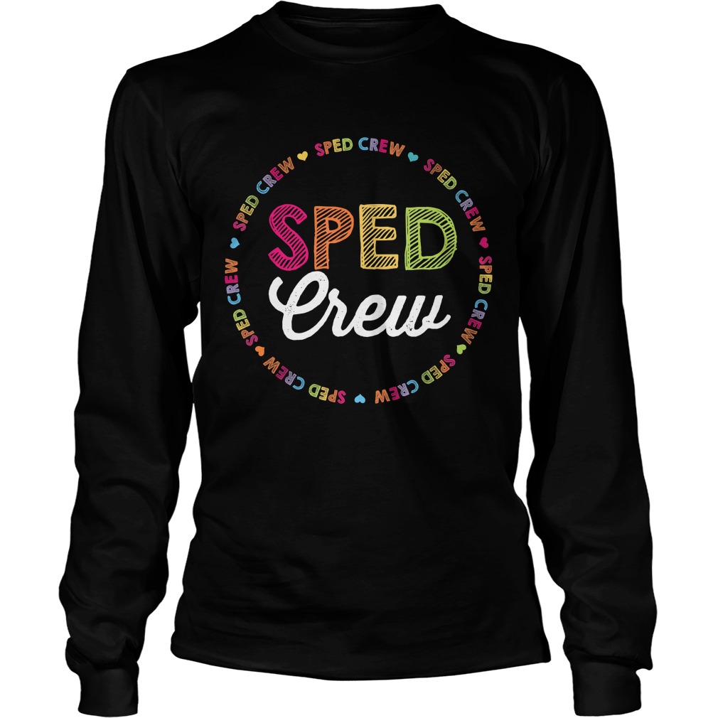 Sped Crew For Teacher Team Funny Cute Shirt LongSleeve