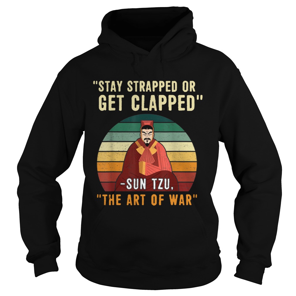 Stay Strapped Or Get ClappedSun Tzu Vintage Hoodie