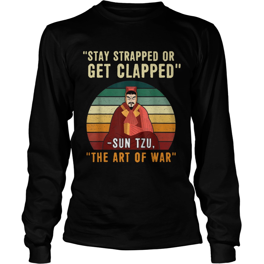 Stay Strapped Or Get ClappedSun Tzu Vintage LongSleeve