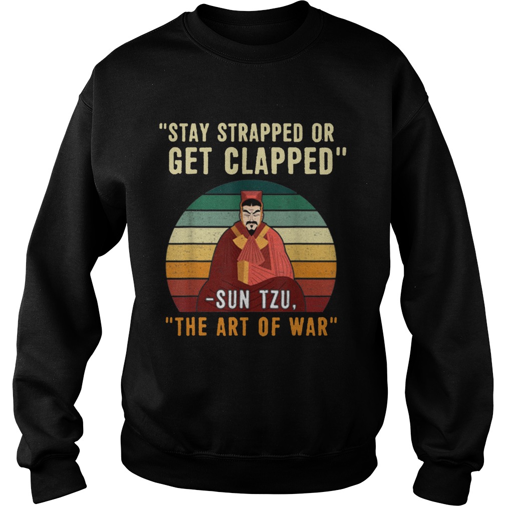 Stay Strapped Or Get ClappedSun Tzu Vintage Sweatshirt