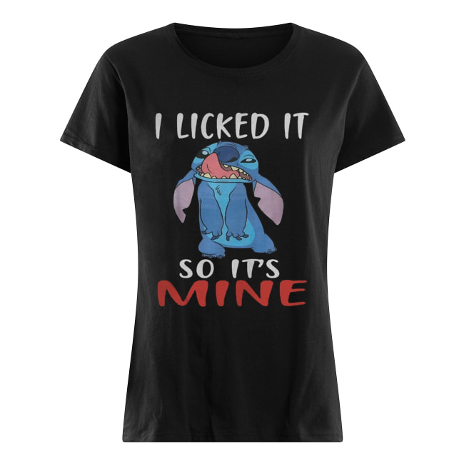 Stitch I licked it so it’s mine Classic Women's T-shirt