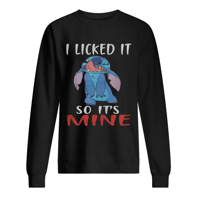 Stitch I licked it so it’s mine Unisex Sweatshirt