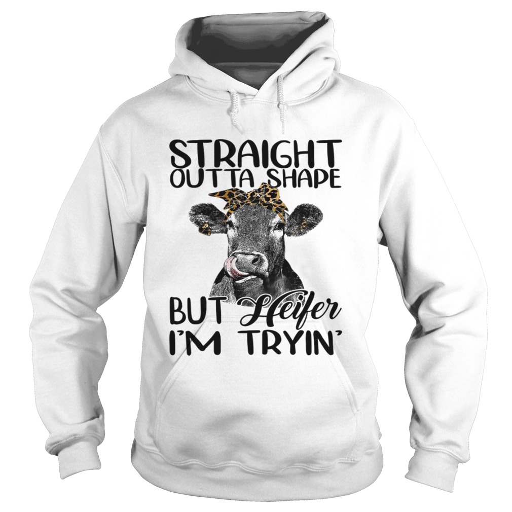 Straight Outta Shape But Heifer Im Trying Funny Fitness Shirt Hoodie