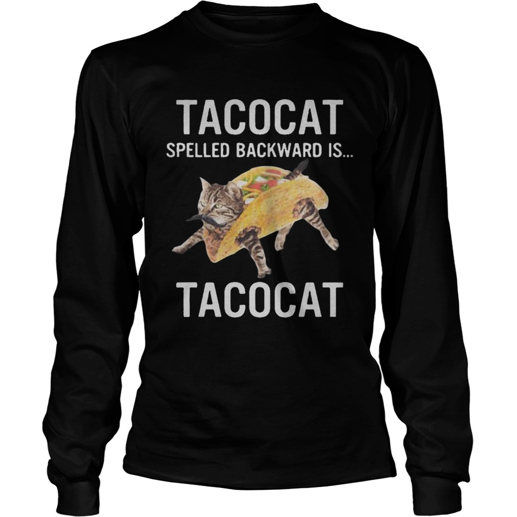 Tacocat Spelled Backward Is Tacocat Shirt LongSleeve