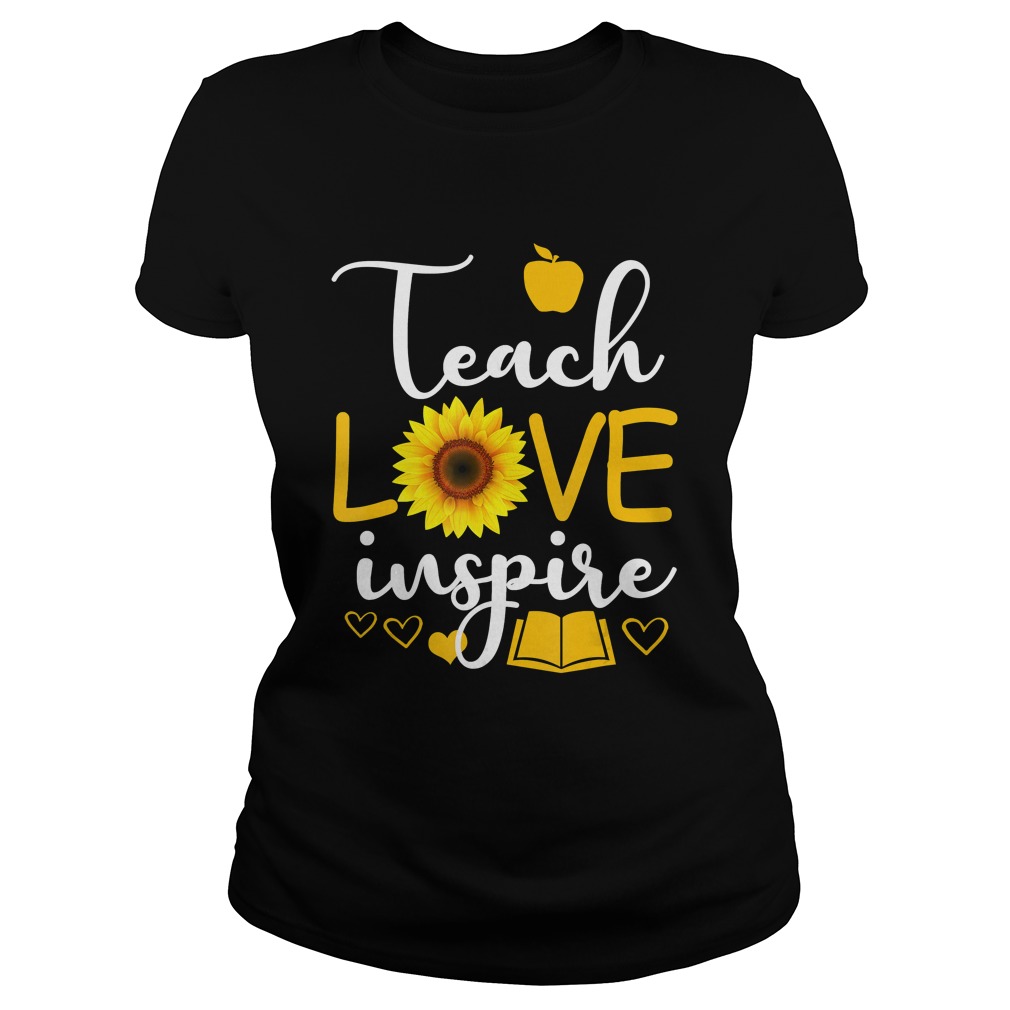 Teach Love And Inspire ShirtTeacher Sunflower TShirt Classic Ladies