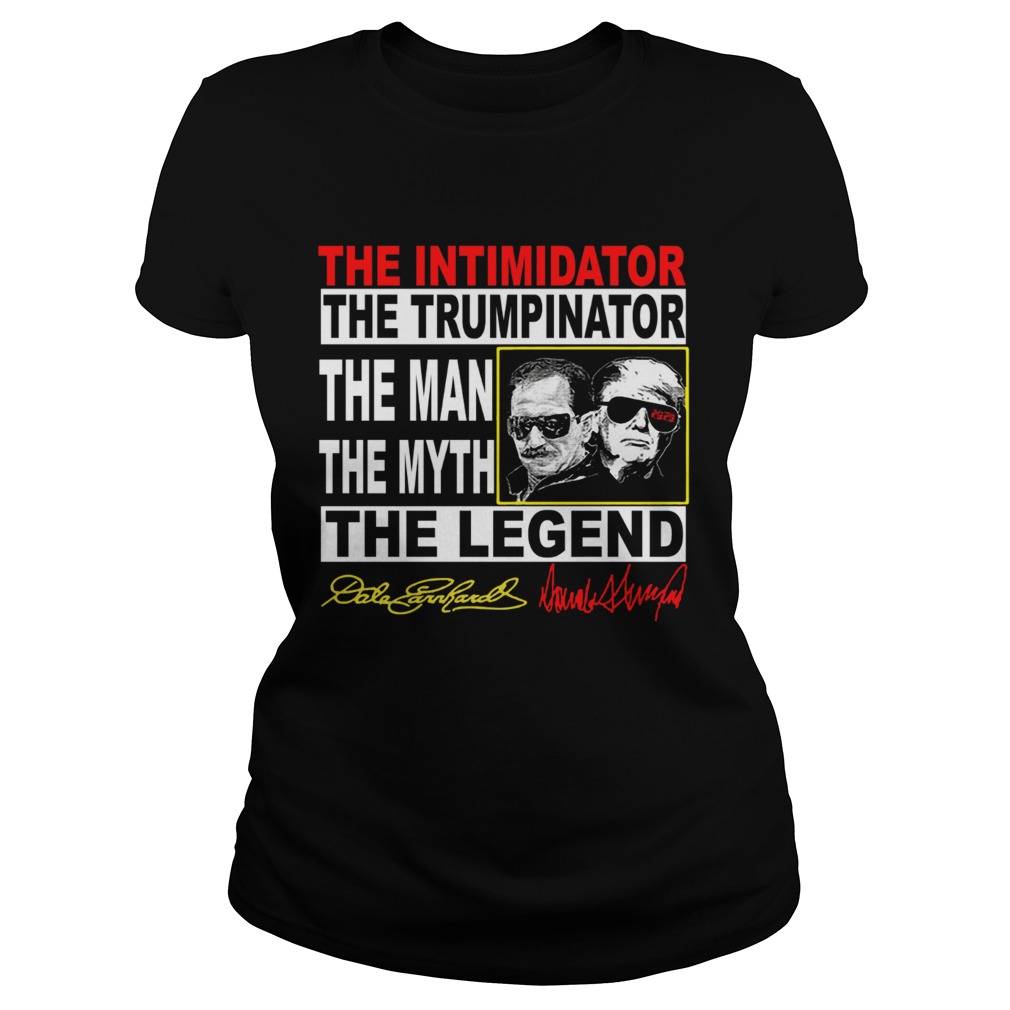 The Intimidator the Trumpinator the man the myth the legend Classic Ladies