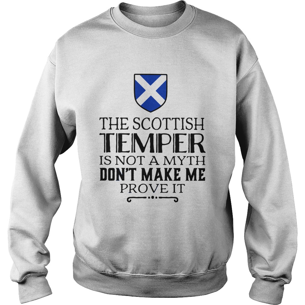 The Scottish Temper is not a myth dont make me prove it Sweatshirt