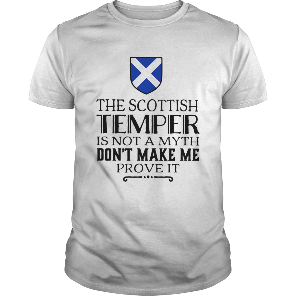 The Scottish Temper is not a myth dont make me prove it shirt