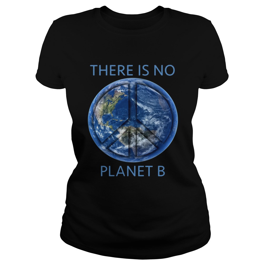 There Is No Planet B Earth Day Classic Ladies