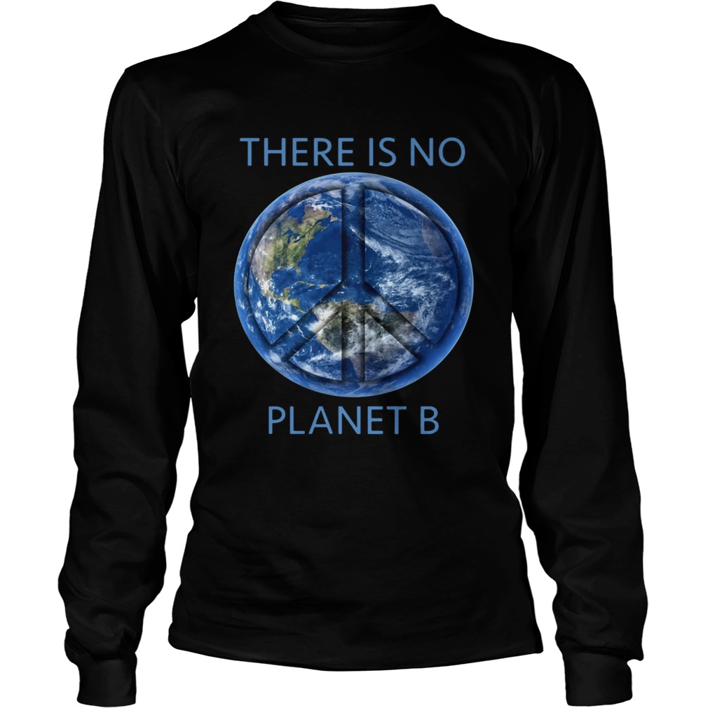 There Is No Planet B Earth Day LongSleeve