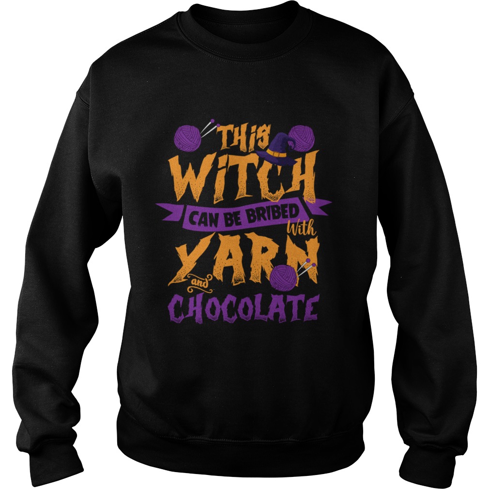 This Witch Can Be Bribed With Yarn And Chocolate Funny Knitting Crocheting Women Shirt Sweatshirt