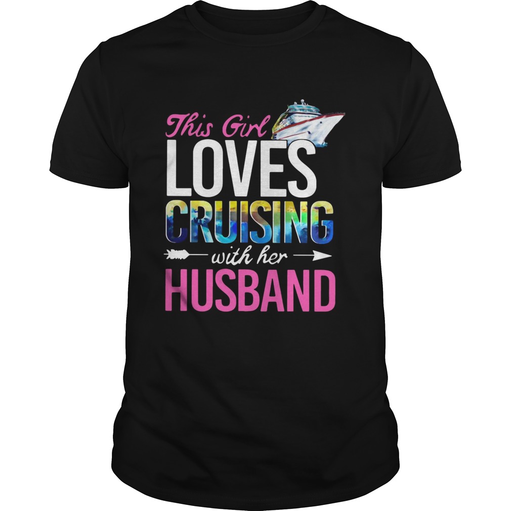 This girl loves cruising with her husband shirt