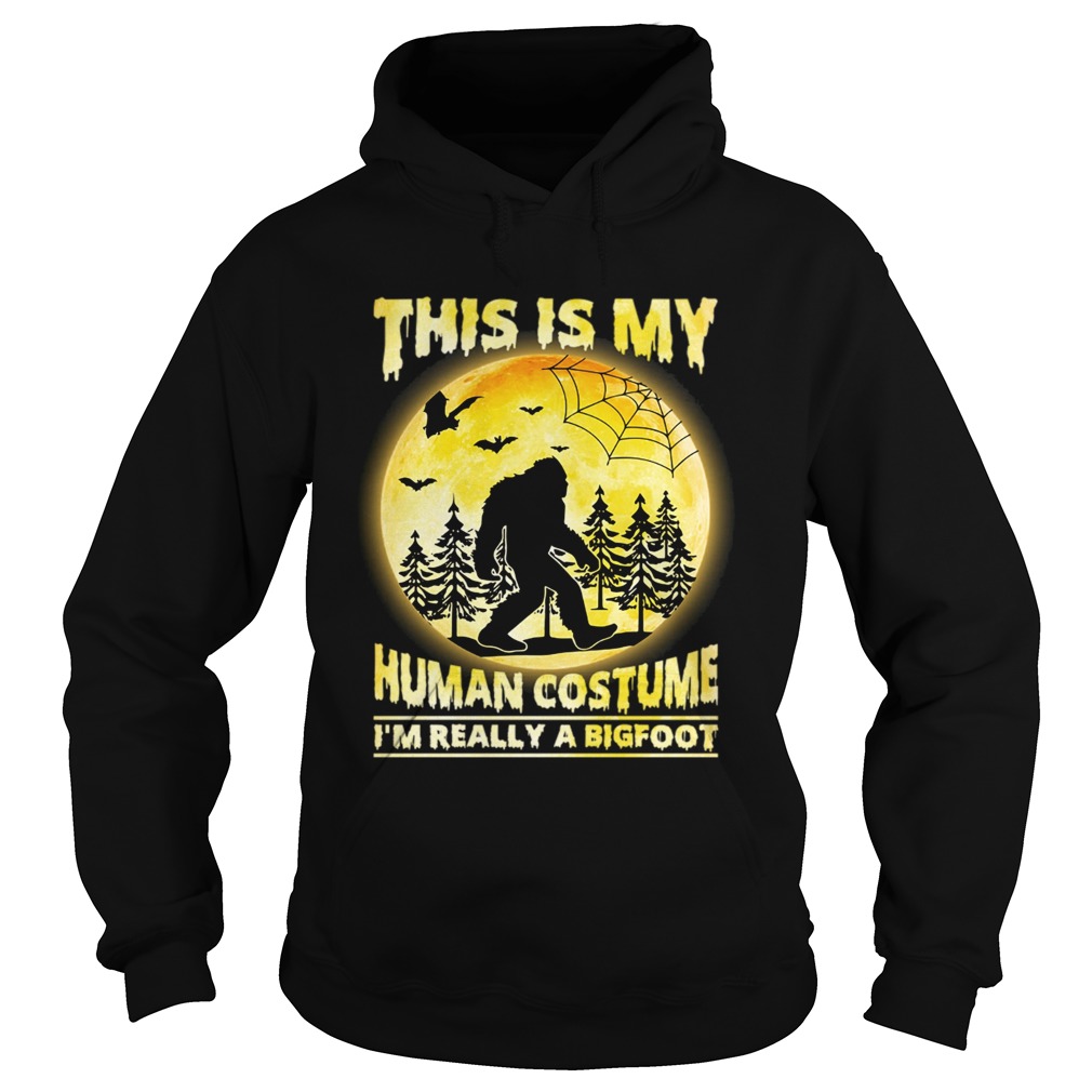 This is My Human Costume Im Really A Bigfoot Funny Halloween Shirt Hoodie