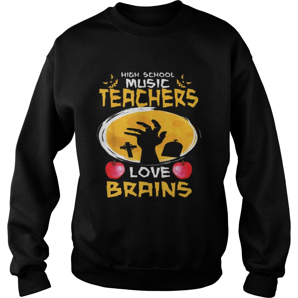 Top High School Music Teachers Love Brains Halloween Gift Sweatshirt