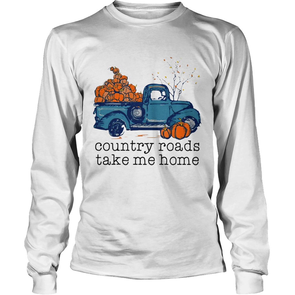 Truck pumpkin Country roads take me home LongSleeve