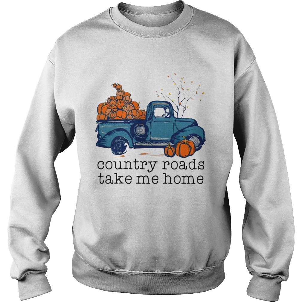 Truck pumpkin Country roads take me home Sweatshirt