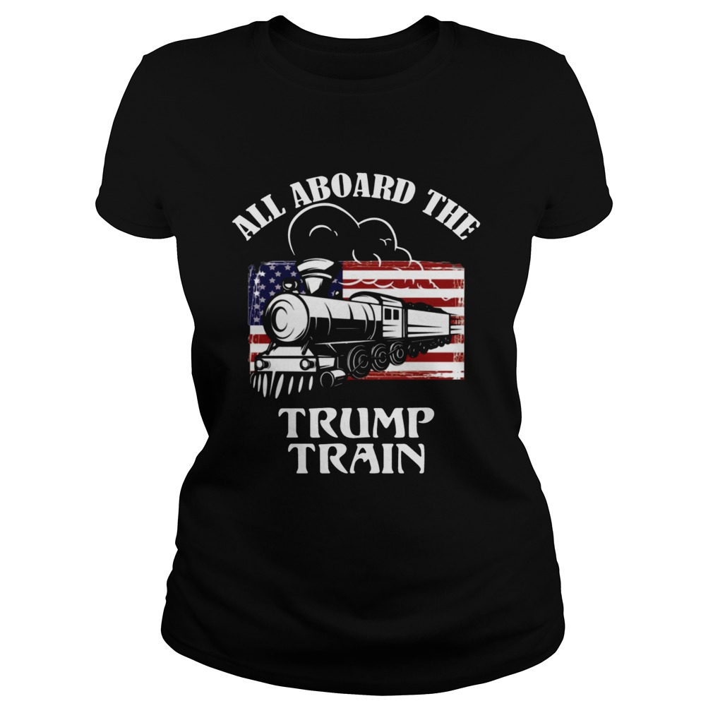Trump Train 2020 Election All Aboard The Trump Train Shirt Classic Ladies