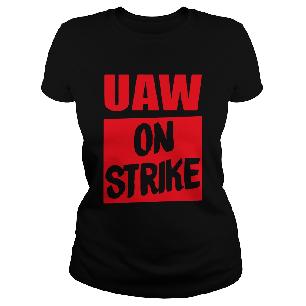 Uaw On Strike Shirts T Shirt Classic Ladies