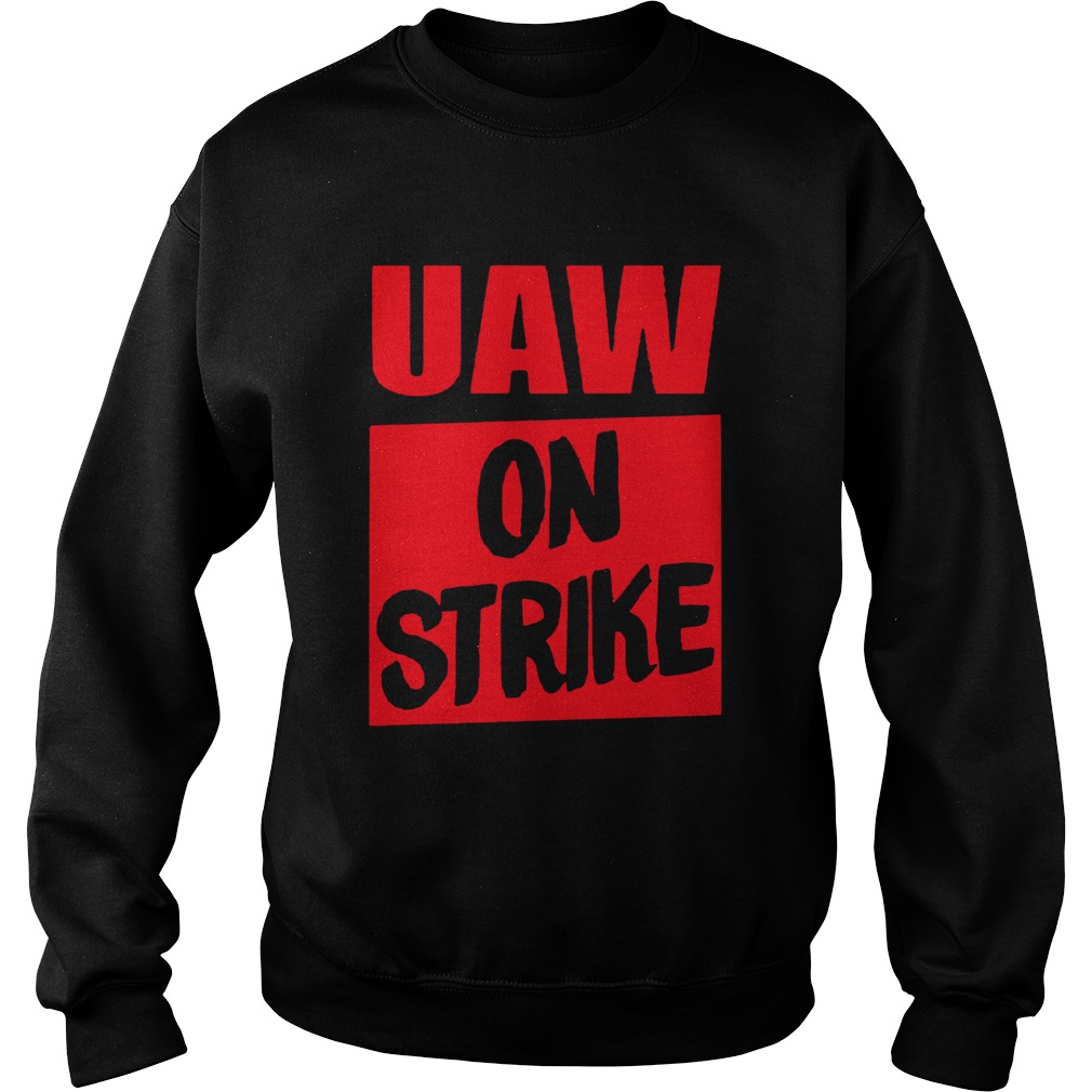 Uaw On Strike Shirts T Shirt Sweatshirt