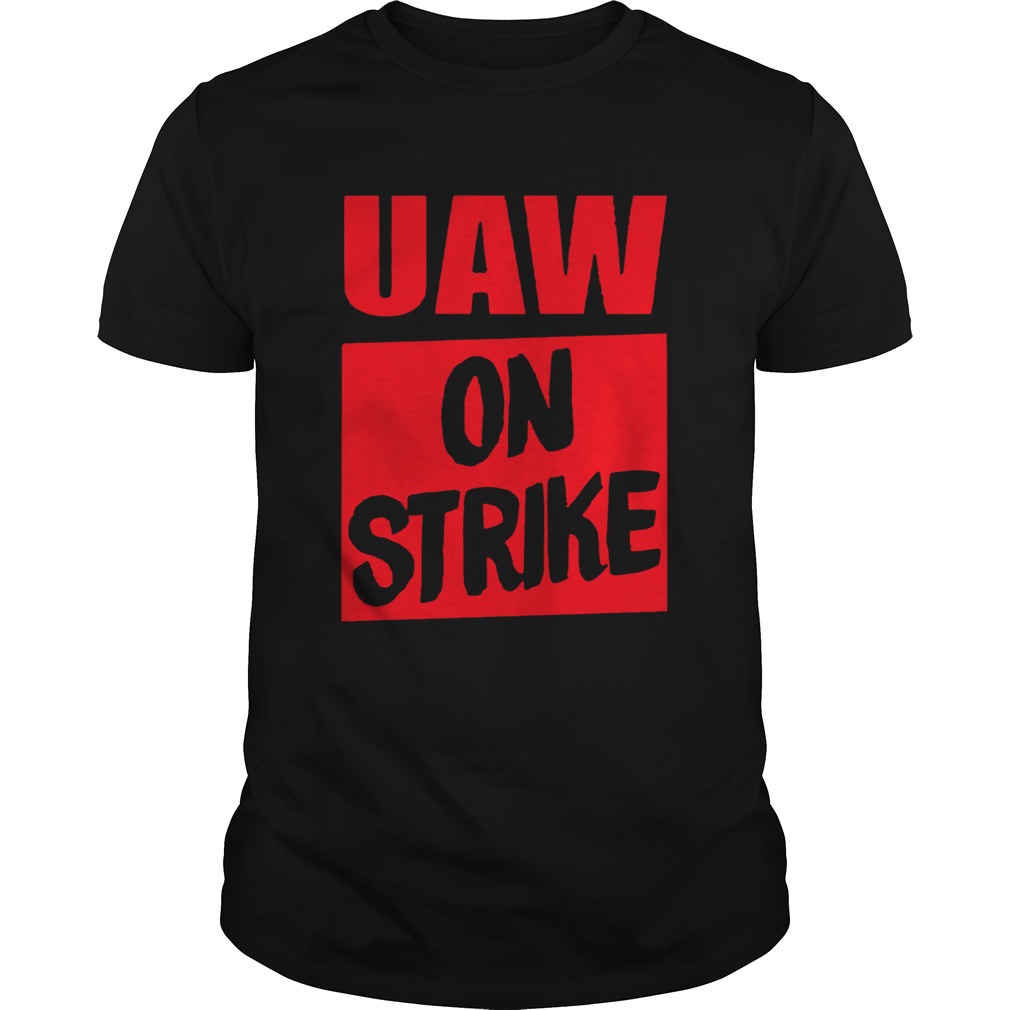 Uaw On Strike Shirts T Shirt