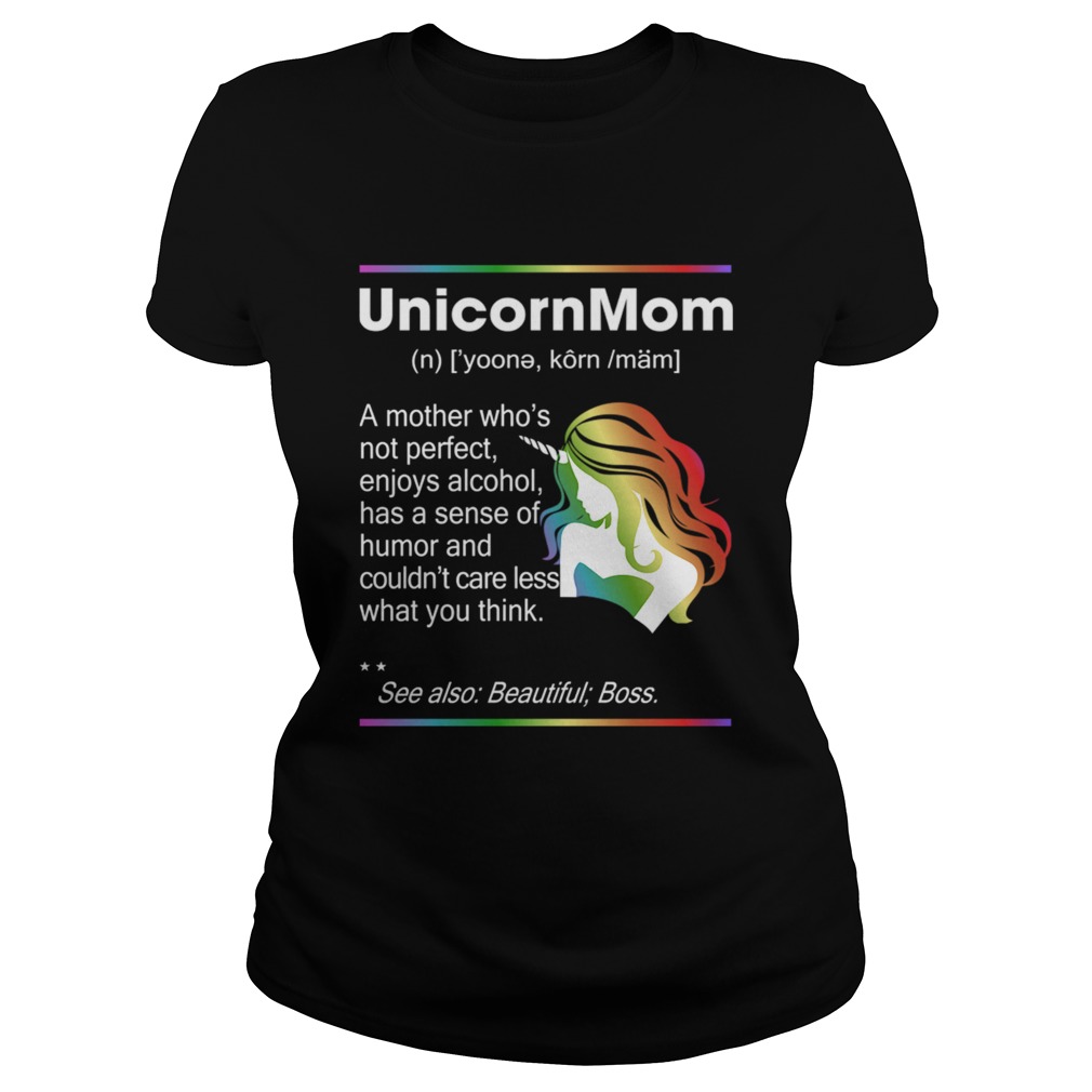 Unicorn Mom Not Perfect Enjoys Alcohol Funny Definition Shirt Classic Ladies