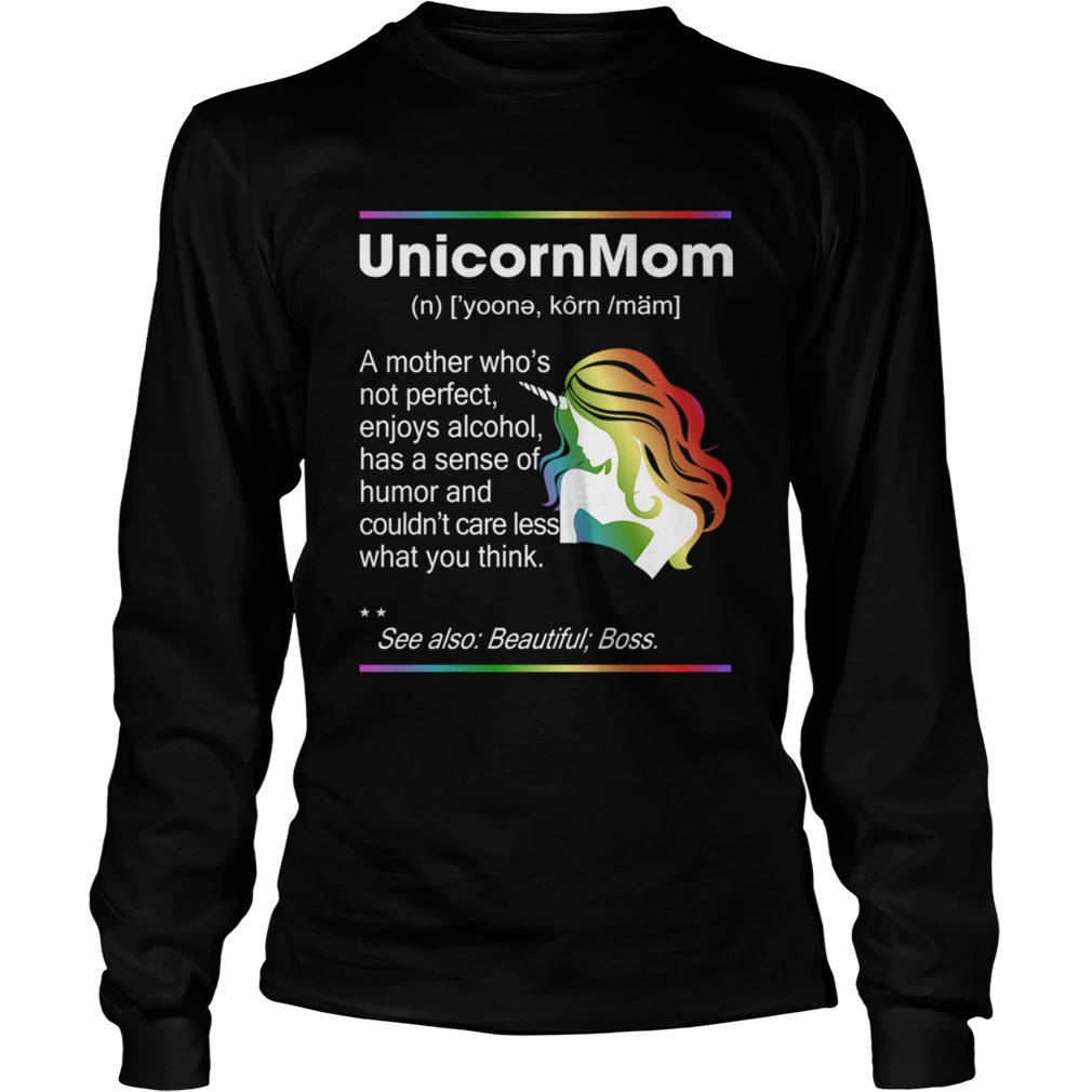Unicorn Mom Not Perfect Enjoys Alcohol Funny Definition Shirt LongSleeve