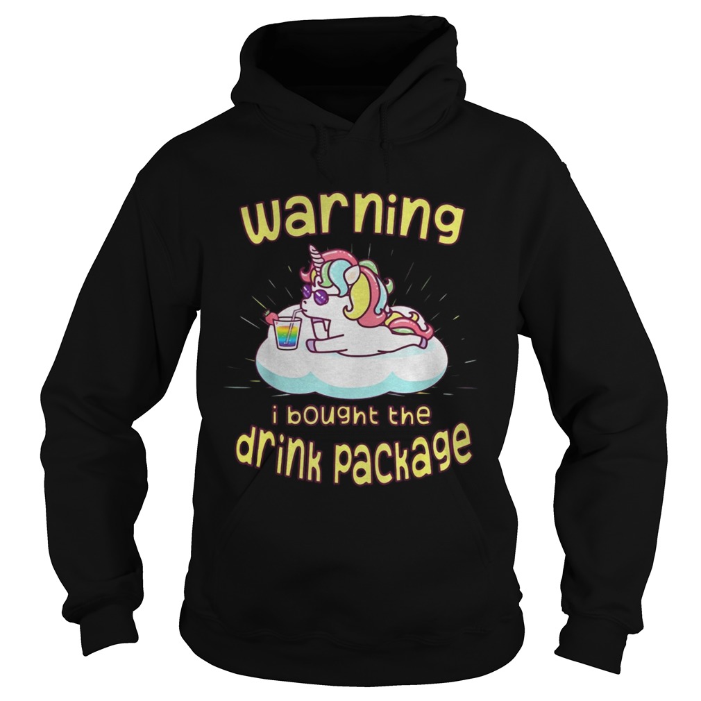 Unicorn Warning I Bought The Drink Package Shirt Hoodie