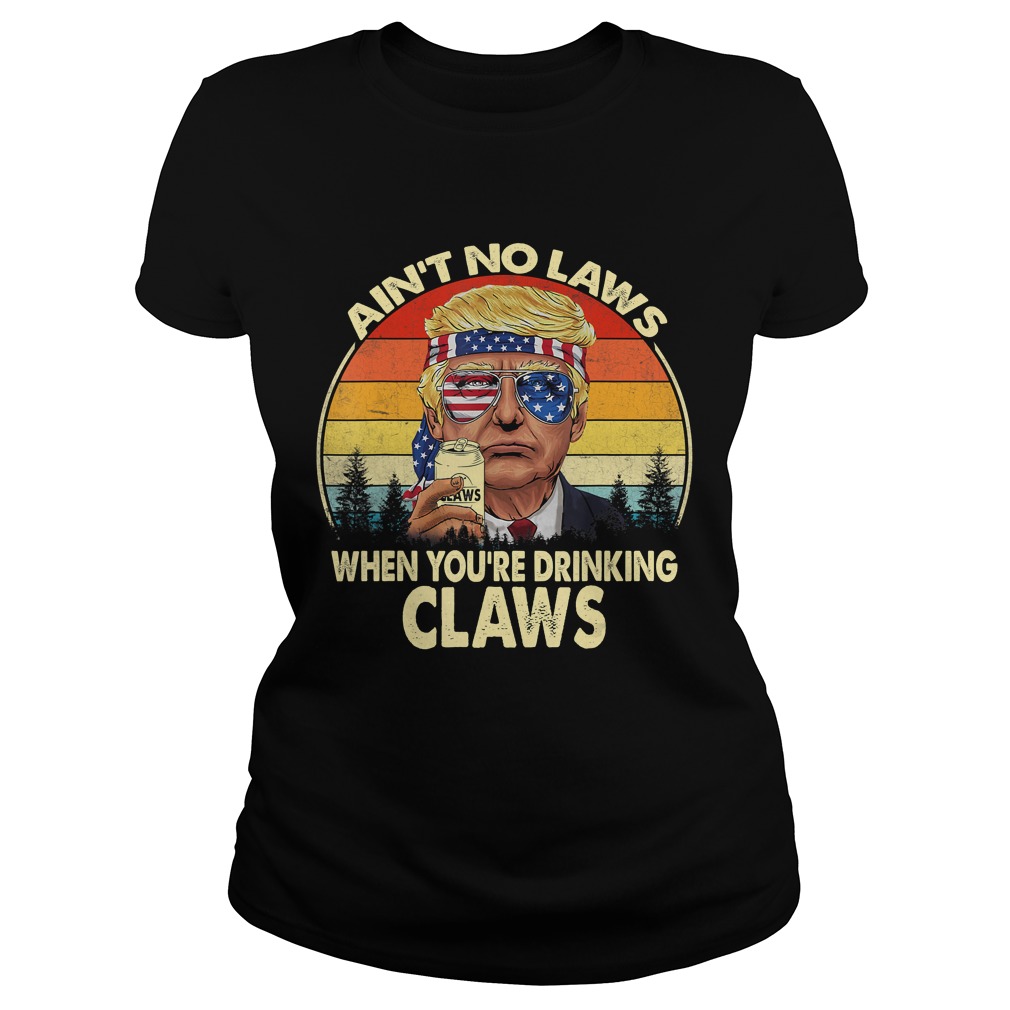 Vintage Aint No Laws When Youre Drinking Claws Funny TShirt Classic Ladies