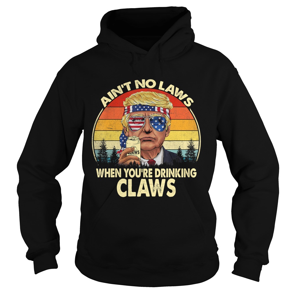 Vintage Aint No Laws When Youre Drinking Claws Funny TShirt Hoodie