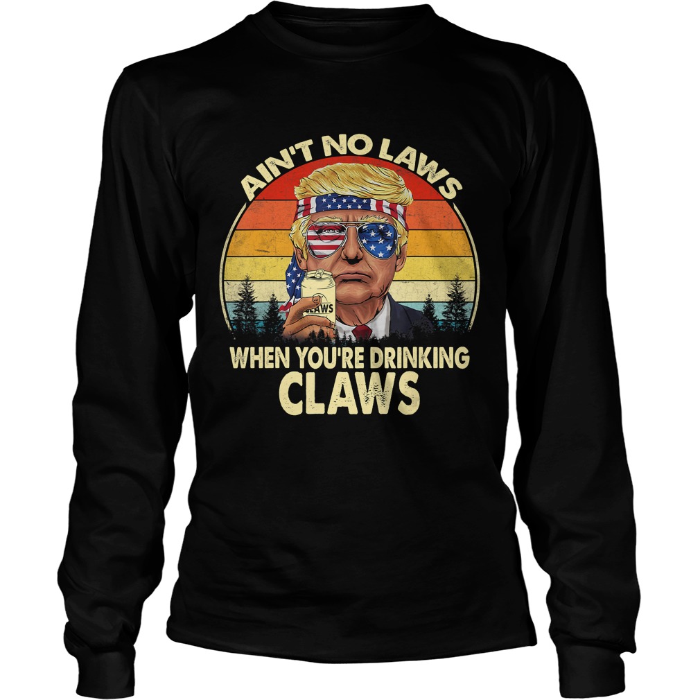 Vintage Aint No Laws When Youre Drinking Claws Funny TShirt LongSleeve