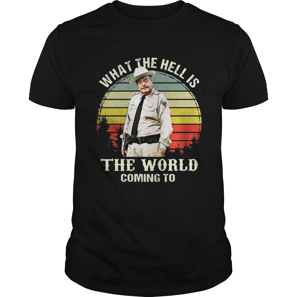 Vintage Buford T Justice What The Hell Is The World Coming To Shirt