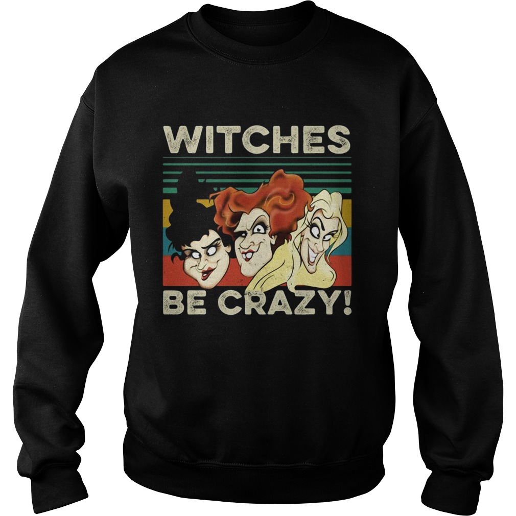 Vintage retro Hocus Pocus witches be crazy Sweatshirt