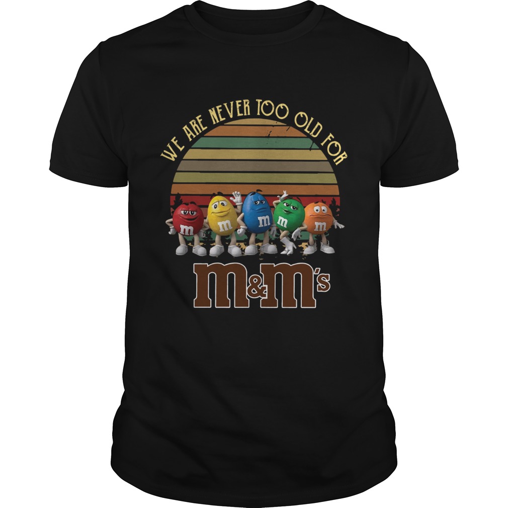 We are never too old for mms vintage shirt - Trend Tee Shirts Store