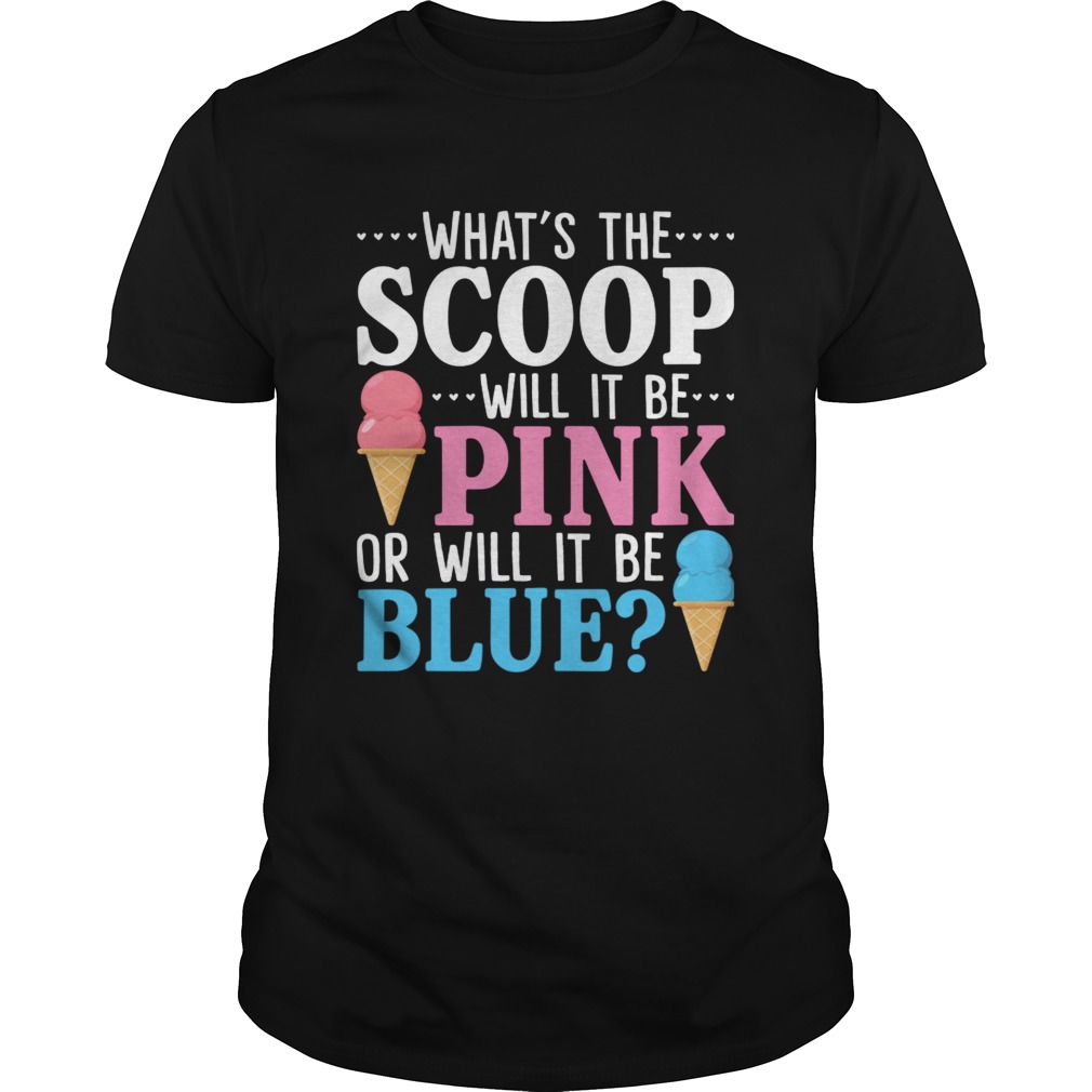 Whats The Scoop Will It Be Pink Or Will It Be Blue Funny Pregnant Gift Shirt