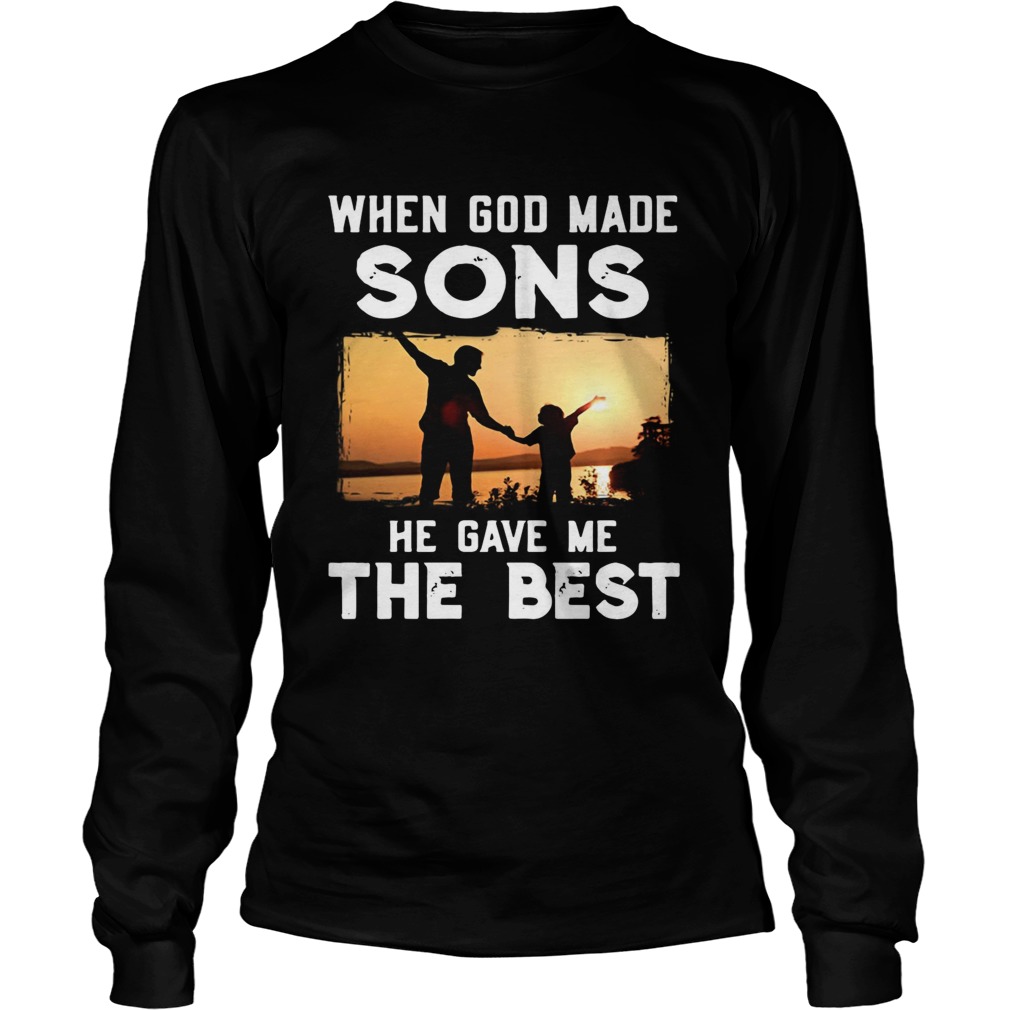 When god made sons he gave me the best LongSleeve
