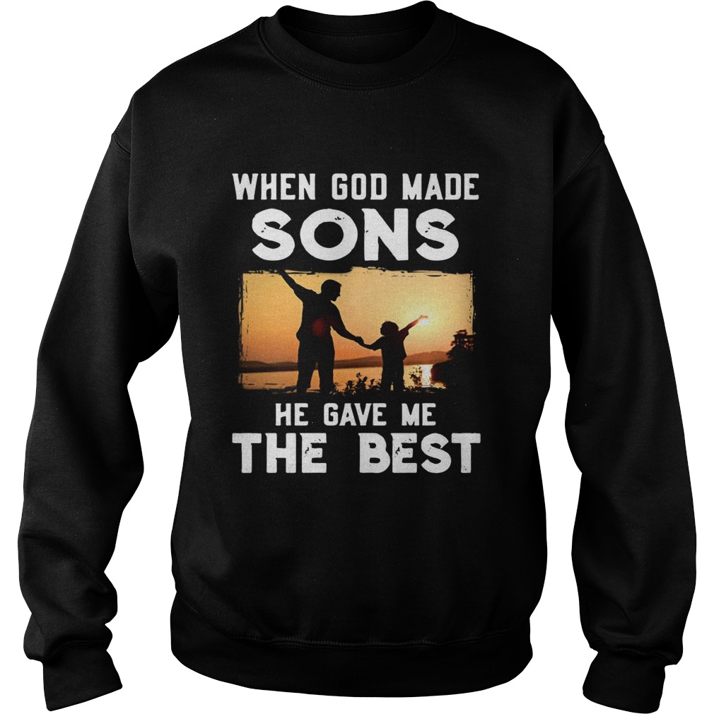 When god made sons he gave me the best Sweatshirt