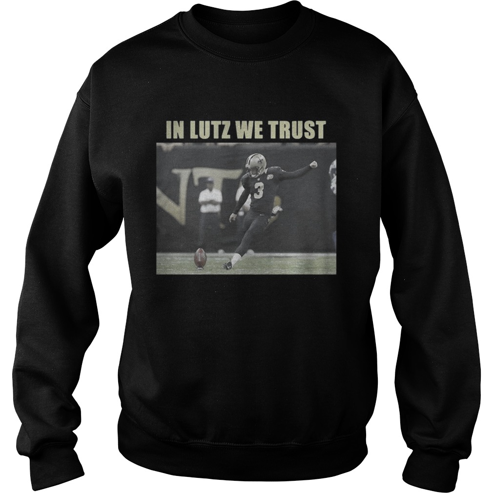 Wil Lutz Saints In Lutz We Trust Shirt Sweatshirt