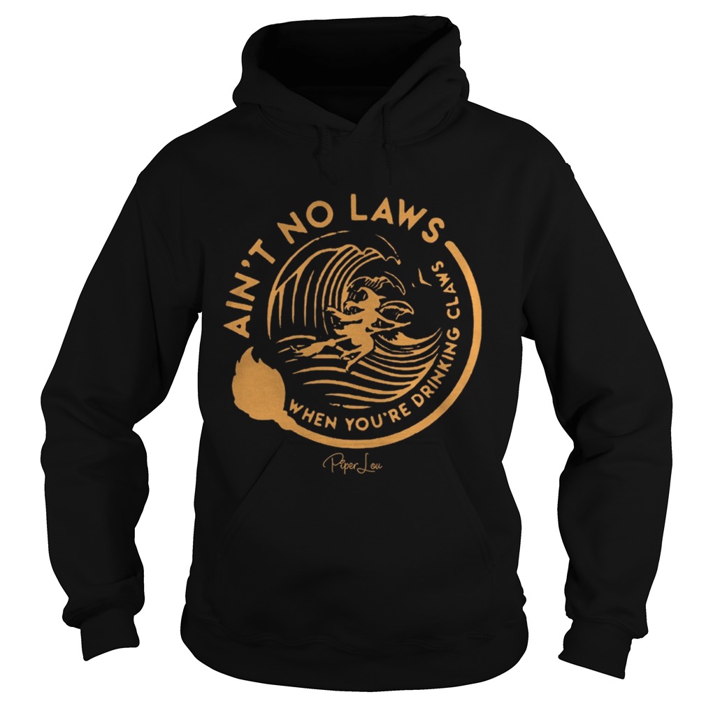 Witch Aint No Laws When Youre Drinking Claws Shirt Hoodie