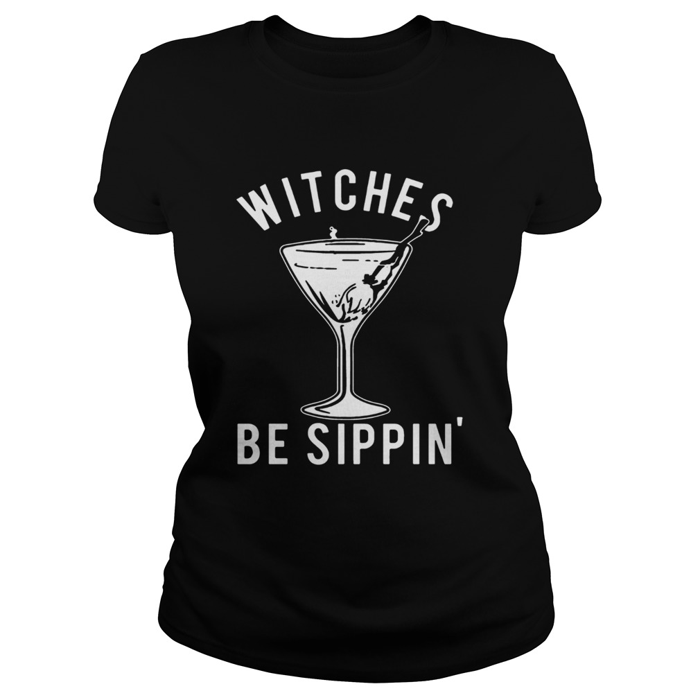 Witches Be Sippin Halloween Womens Shirts Classic Ladies
